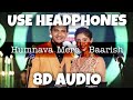 Humnava Mere/Baarish | Bhanushali & Aditya Narayan | 8D Audio - U Music Tuber 🎧