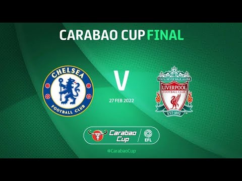 CHELSEA VS LIVERPOOL | CARABAO CUP FINAL 2022 | FULL GAME