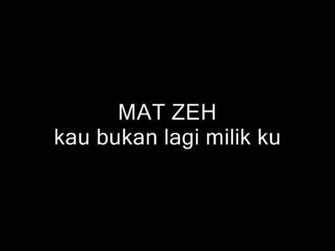 DIKIR BARAT MAT ZEH - kau bukan lagi milikku
