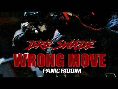 Dre Swade - Wrong Move (Panic Riddim)