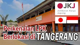 【LPK】Perkenalan Sekolah Pelatihan JKJ untuk Calon Pemagang Jepang!