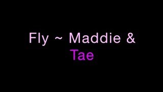 Fly ~ Maddie &amp; Tae Lyrics
