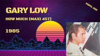 Gary Low – How Much (1985) (Maxi 45T)