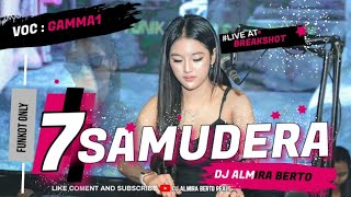 Download lagu FUNKOT - 7 SAMUDERA [ GAMMA1 ] COVER 2024 | DJ ALMIRA BERTO mp3