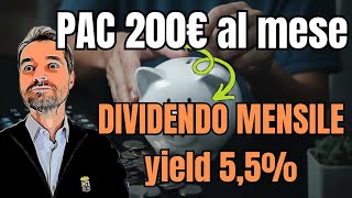 PAC 200 euro al mese - AZIONE con DIVIDENDO MENSILE