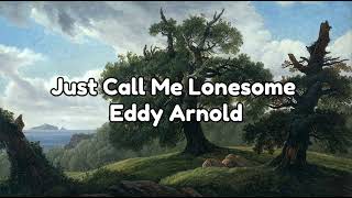 Just Call Me Lonesome [lyrics] | Eddy Arnold