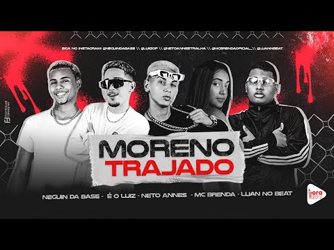 Moreno Trajado - É o Luiz, Neguin Da Base, Neto Annes, Mc Brenda (Prod. Luan no Beat)