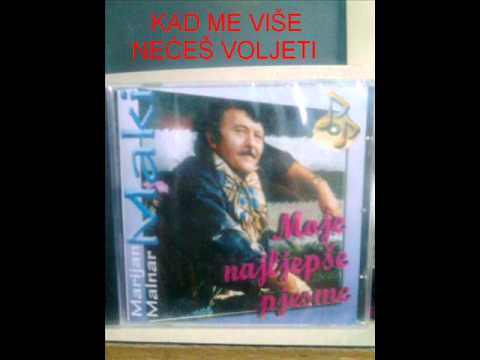 Marijan Malnar Maki-Kad me više nećeš voljeti