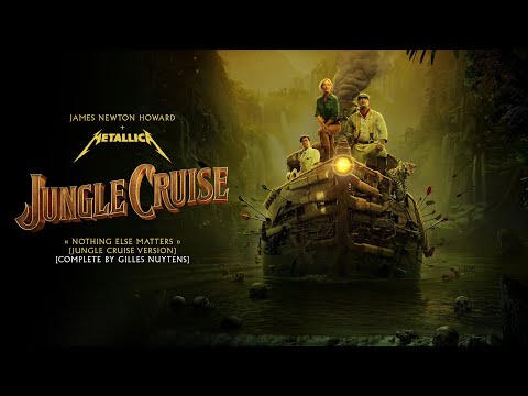 James Newton Howard & Metallica - Jungle Cruise - Nothing Else Matters [Complete by Gilles Nuytens]