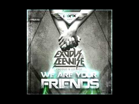 Exodus & Leewise - We Are Your Friends (August 2nd)