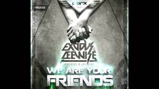 Exodus & Leewise - We Are Your Friends (August 2nd)