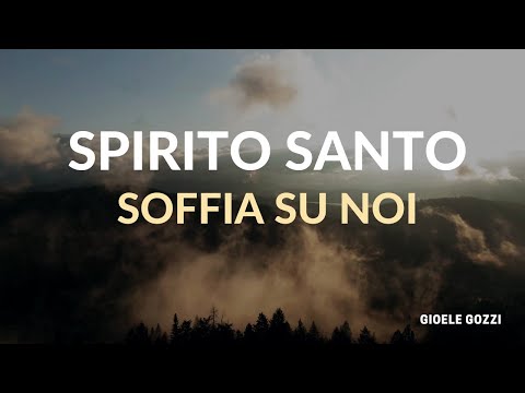 SPIRITO SANTO SOFFIA SU NOI  ( Fiume di Pace ) By Gioele Gozzi