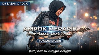 Download lagu AMPOK MERARIK - DJ Sasak X Rock Viral 2026 | Inak Bahar Amak Bahar mp3