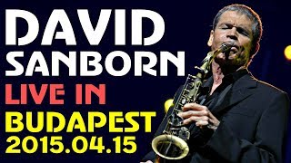 David Sanborn Band Live in Budapest 2015