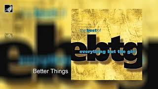 Better Things by Everything but the Girl