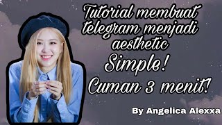 Tutorial membuat telegram menjadi aesthetic Simple! || By Angelica Alexxa