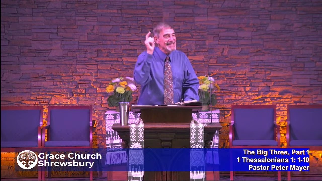 The BIG Three, Part 1 - 1 Thessalonians 1:1-10