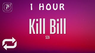 [1 HOUR 🕐 ] SZA - Kill Bill (Lyrics)