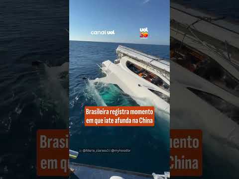 Brasileira registra momento em que iate afunda na China