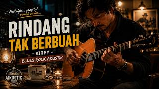Download lagu RINDANG TAK BERBUAH - Kirey | Blues Rock Akustik Penuh Perasaan mp3 Download lagu RINDANG TAK BERBUAH - Kirey | Blues Rock Akustik Penuh Perasaan mp3