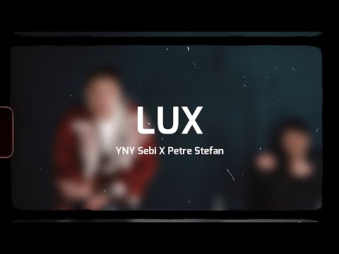 YNY Sebi X Petre Stefan - Lux (Versuri/Lyrics)