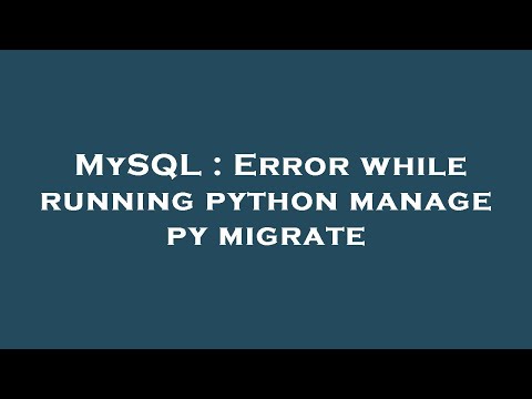 Mysql Error While Running Python Manage Py Migrate