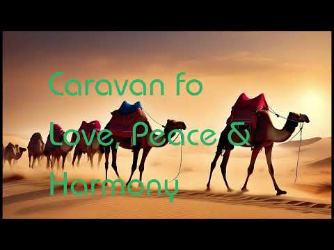 Caravan to Love, Peace and Harmony