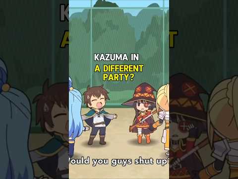 What if Kazuma joined a different party?