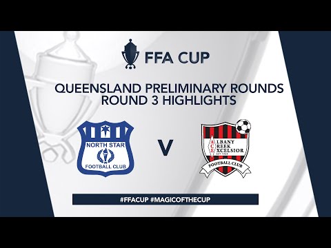 FFA Cup R3 - North Star vs. Albany Creek Excelsior Highlights