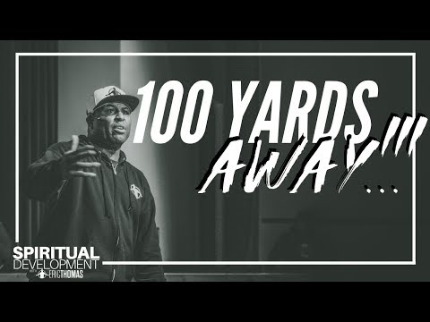 100 Yards Away | Eric Thomas - Spiritual Development Series - Episode 6