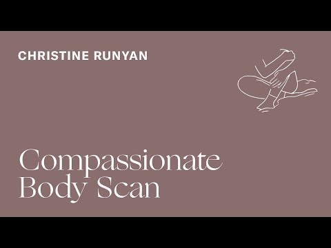 Christine Runyan — A Compassionate Body Scan