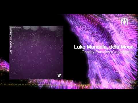 Luke Mandala, dela Moon - Ghostly Particles (Original Mix) [Digital Structures]
