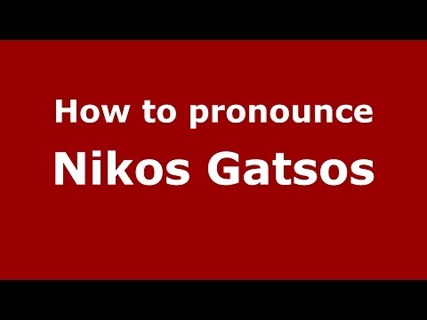 How to Pronounce Nikos Gatsos - PronounceNames.com