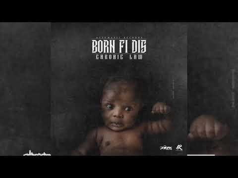 Chronic Law - Born Fi Dis (Feb 2019)