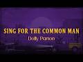 Dolly Parton - Sing For The Common Man (Lyrics)