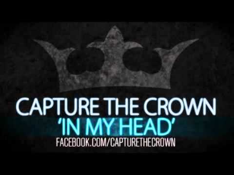 Capture The Crown - In My Head