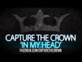 Capture The Crown - In My Head 
