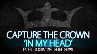 Capture The Crown - In My Head