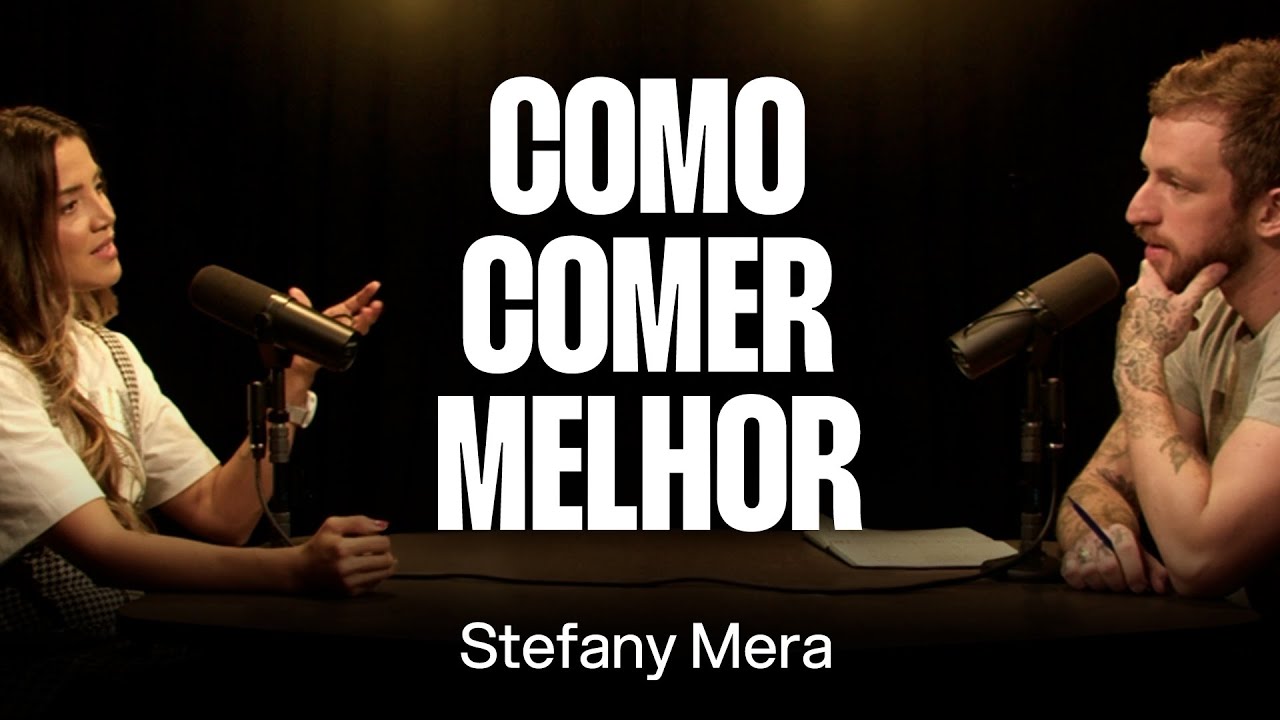 Comportamento Alimentar: Por Que é Tão Fácil Comer Mal Hoje em Dia? - Stefany Mera [Ep. 103]