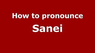 How to pronounce Sanei