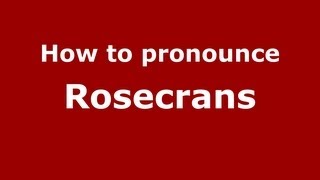 How to pronounce Rosecrans