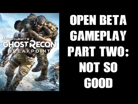 Ghost Recon Breakpoint Open Beta Gameplay Part 2: Not So Good (PS4)