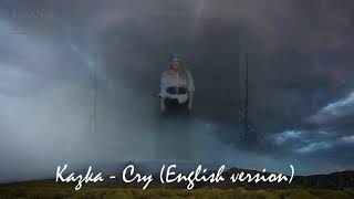 KAZKA - CRY (ПЛАКАЛА ENGLISH VERSION) KAZKA - CRY (ПЛАКАЛА ENGLISH VERSION)