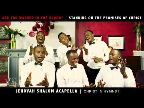 Hymn Medley2 [WashedInTheBlood?,StandingOnThePromisesofGod] | Jehovah Shalom Acapella (AtHomeVideo