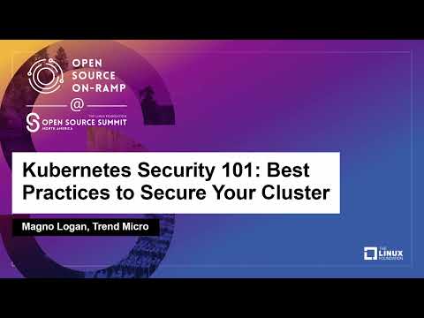 Kubernetes Security 101: Best Practices to Secure Your Cluster - Magno Logan, Trend Micro
