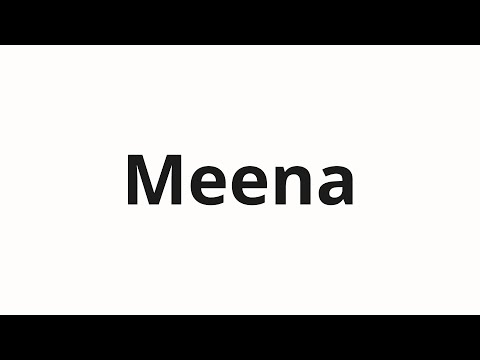 How to pronounce Meena