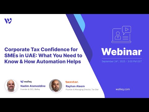 Corporate Tax Confidence for SMEs in UAE: How Automation with Wafeq x Tax Star Helps [Live Demo]
