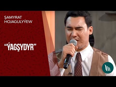 Shamyrat Hojagulyyev - Yagshydyr | 2019