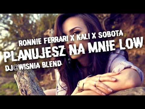 RONNIE FERRARI x KALI x SOBOTA - Planujesz na Mnie Łów (Dj@WiSNIA Blend)