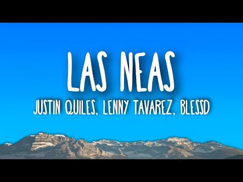 Justin Quiles, Lenny Tavárez, Blessd - LAS NEAS (Letra/Lyrics)